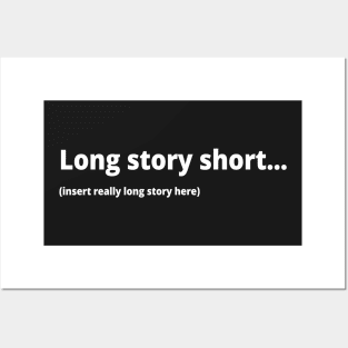 Long story short... (insert really long story here) Posters and Art